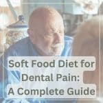 Image text is "Soft Food Diet for Dental Pain: A Complete Guide". The image shows an elderly man frowning as if in pain.